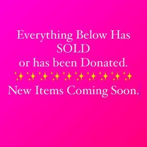 All items below have been SOLD or Donated.. New items coming soon.